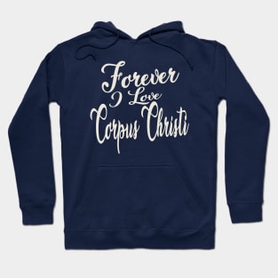 Forever i love Corpus Christi Hoodie